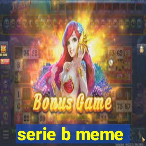 serie b meme