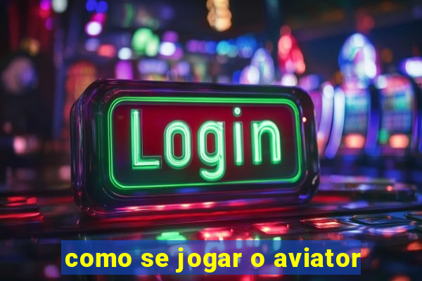 como se jogar o aviator