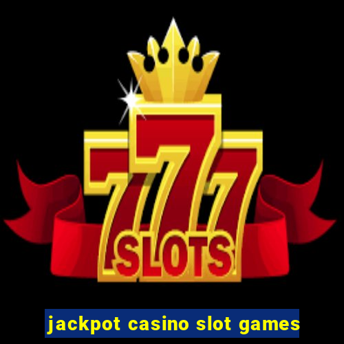 jackpot casino slot games