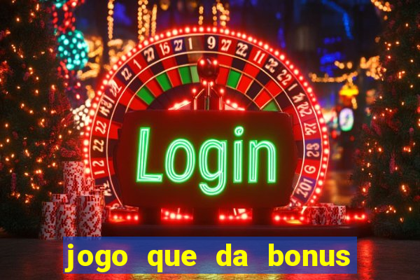 jogo que da bonus no cadastro sem dep贸sito