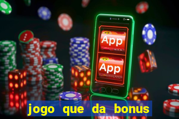 jogo que da bonus no cadastro sem dep贸sito