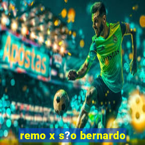 remo x s?o bernardo