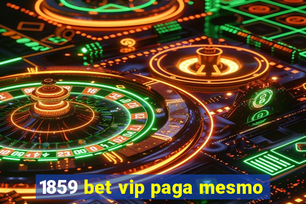 1859 bet vip paga mesmo