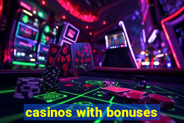 casinos with bonuses