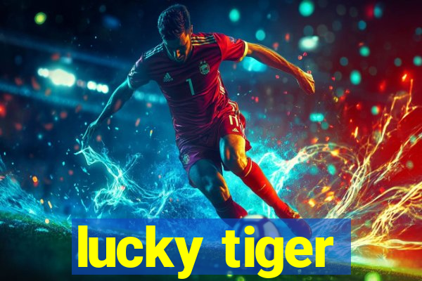 lucky tiger