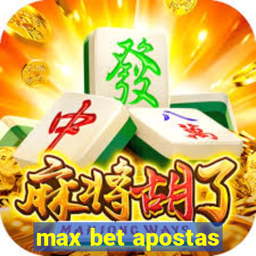 max bet apostas