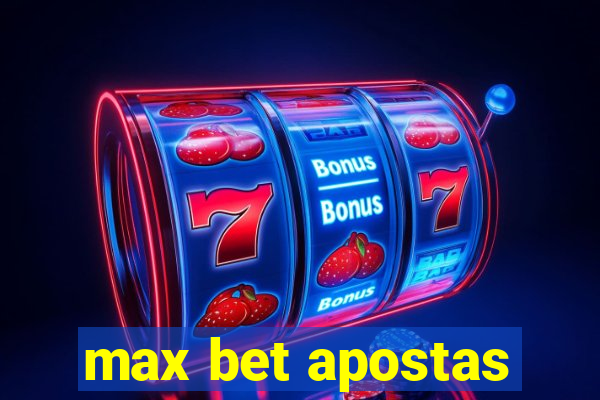 max bet apostas