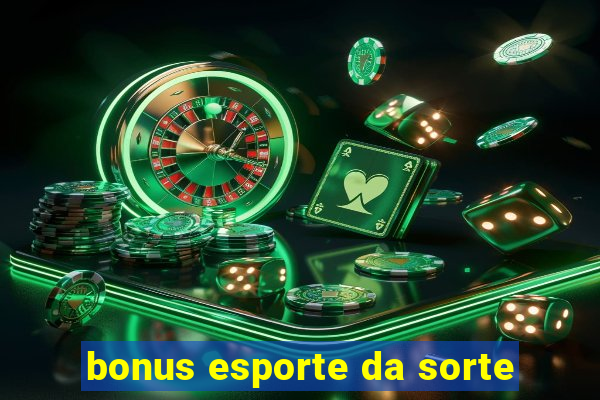 bonus esporte da sorte