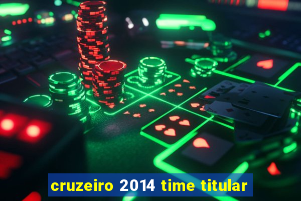 cruzeiro 2014 time titular