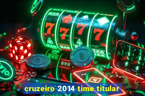 cruzeiro 2014 time titular