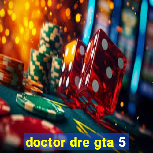 doctor dre gta 5