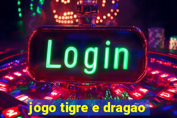 jogo tigre e dragao