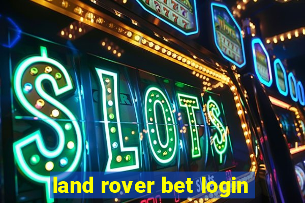 land rover bet login