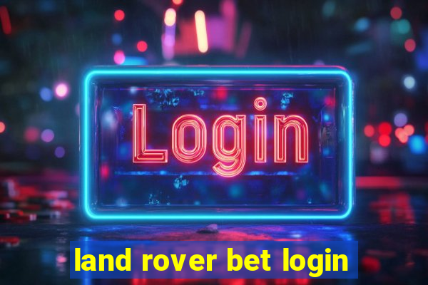 land rover bet login