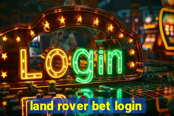 land rover bet login