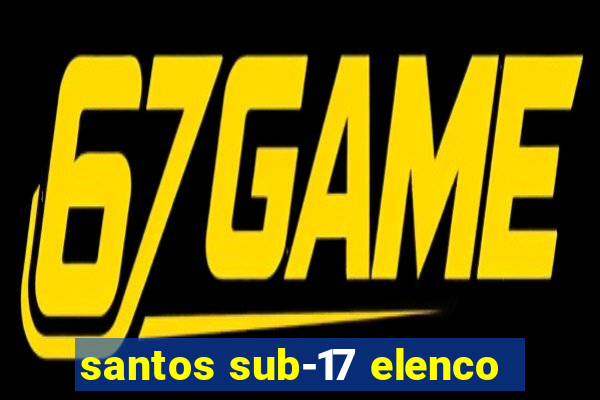 santos sub-17 elenco