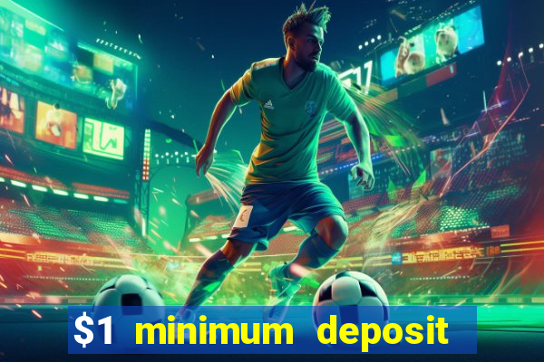 $1 minimum deposit online casino usa