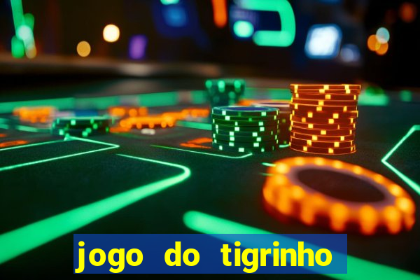 jogo do tigrinho site oficial