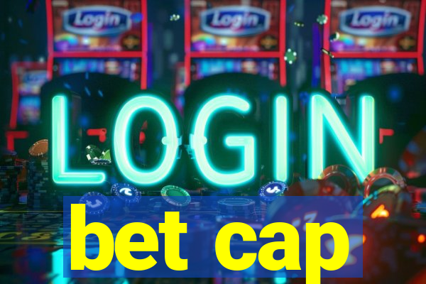 bet cap