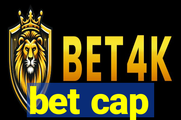 bet cap