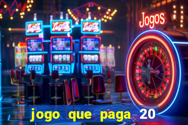 jogo que paga 20 reais para se cadastrar