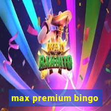 max premium bingo