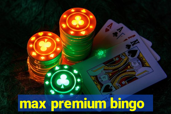 max premium bingo