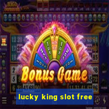 lucky king slot free