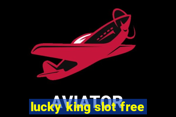 lucky king slot free