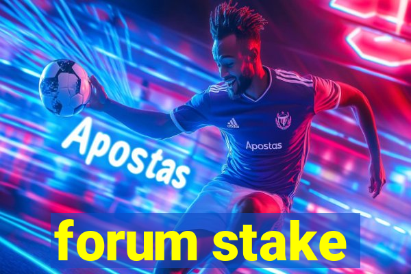 forum stake