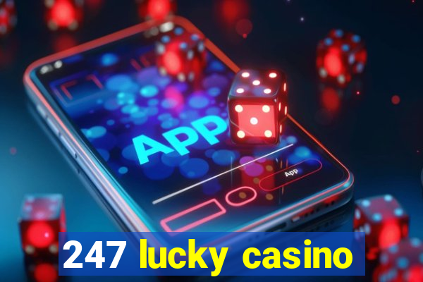 247 lucky casino