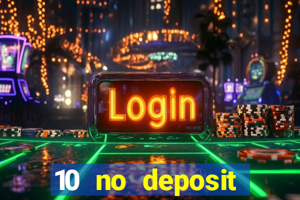 10 no deposit mobile casino