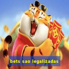 bets sao legalizadas