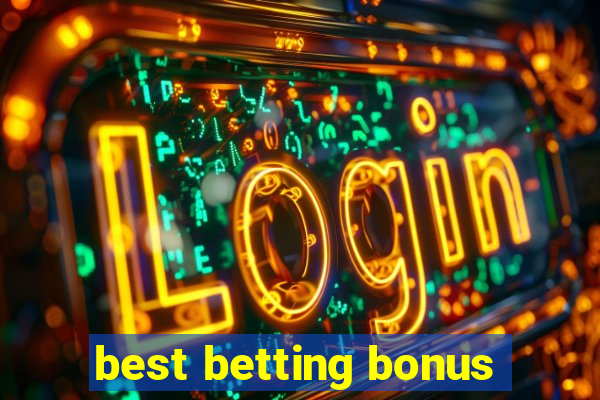 best betting bonus