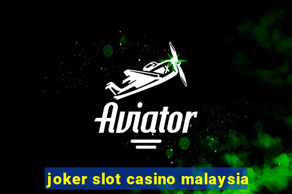 joker slot casino malaysia