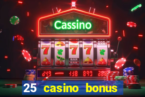 25 casino bonus ohne einzahlung