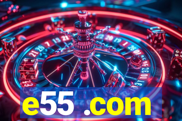 e55 .com