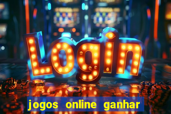 jogos online ganhar dinheiro verdade