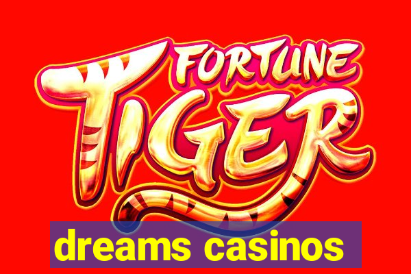 dreams casinos