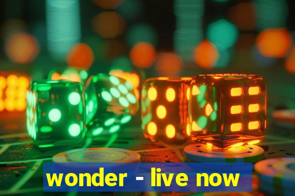 wonder - live now