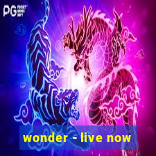 wonder - live now