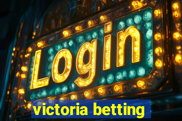 victoria betting