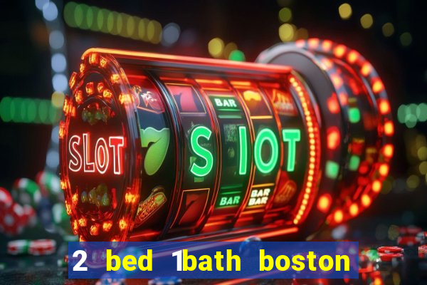 2 bed 1bath boston casino cambridge somerville