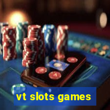 vt slots games