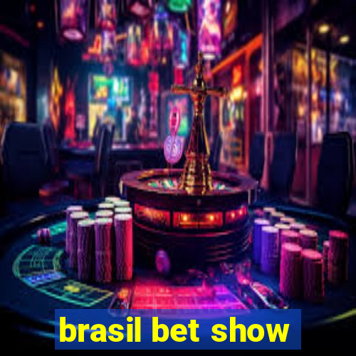 brasil bet show