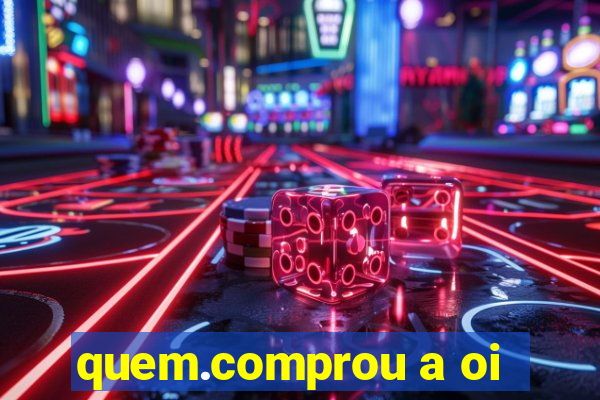 quem.comprou a oi