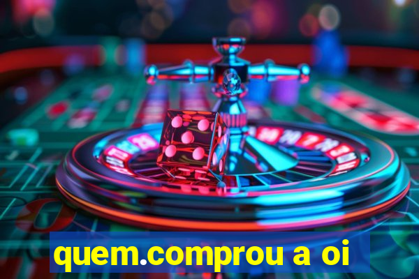 quem.comprou a oi