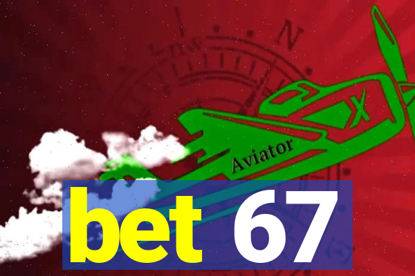 bet 67