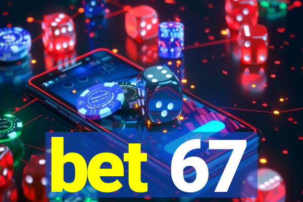 bet 67