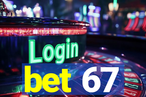 bet 67